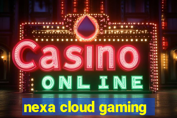 nexa cloud gaming